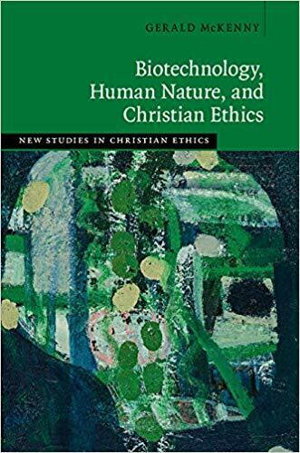 Biotechnology Human Nature And Christian Ethics Book Cover